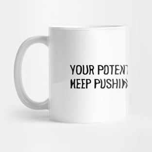 Your potential is limitless; Keep pushing forward. Mug